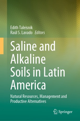 Saline and Alkaline Soils in Latin America : Natural Resources, Management and Productive Alternatives