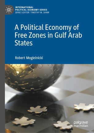 A Political Economy of Free Zones in Gulf Arab States