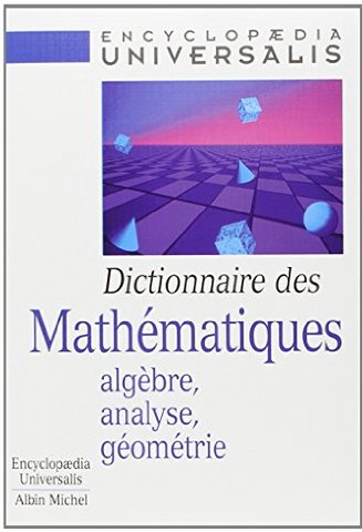 Dictionnaire des mathématiques algèbre, analyse, géométrie
