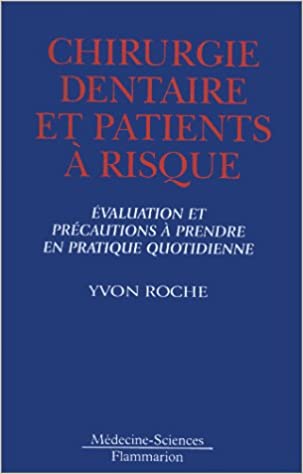 CHIRURGIE DENTAIRE ET PATIENTS A RISQUE. Evaluation et précautions à prendre en pratique quotidienne