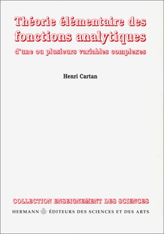 Theorie elementaire des fonctions analytiques d'une ou plusieurs variables complexes