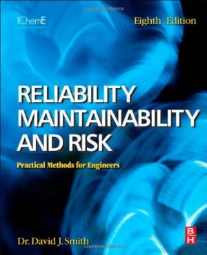 Reliability, Maintainability and Risk 8th Edition: Practical Methods for Engineers including Reliability Centred Maintenance and Safety-Related Systems