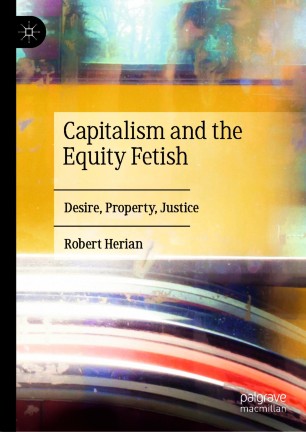 Capitalism and the Equity Fetish : Desire, Property, Justice