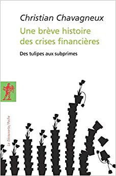 Une brève histoire des crises financières : Des tulipes aux subprimes