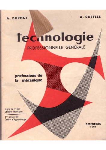 Technologie professionnelle generale, professions de la mecanique : . Classe de 4e des colleges techniques et 1re annee des centres d'apprentissage.