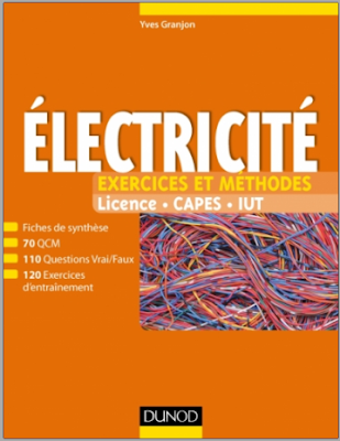 Electricité, Exercices et méthodes Fiches de cours et exercices d'entraînement corrigés