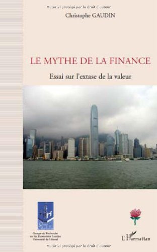 Le mythe de la finance : Essai sur l'extase de la valeur