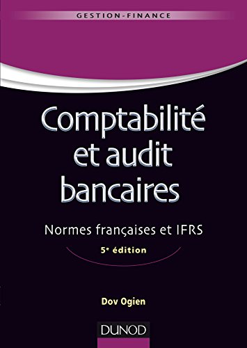 comptabilité et audit bancaires: Normes françaises et IFRS