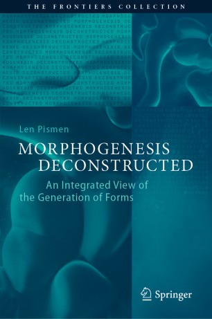 Morphogenesis Deconstructed : An Integrated View of the Generation of Forms