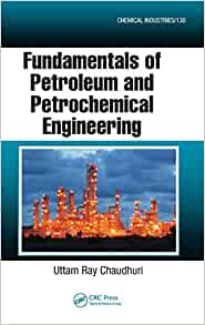 Fundamentals of Petroleum and Petrochemical Engineering