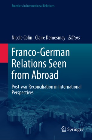 Franco-German Relations Seen from Abroad : Post-war Reconciliation in International Perspectives