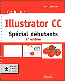 Cahier Illustrator CC: Spécial débutants