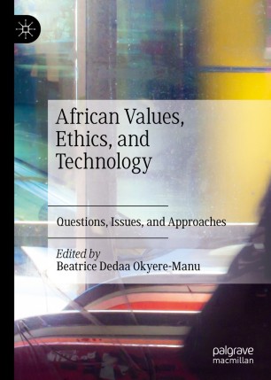 African Values, Ethics, and Technology : Questions, Issues, and Approaches