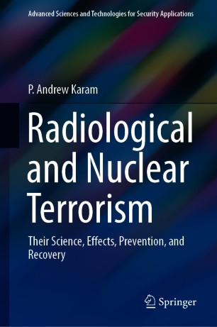 Radiological and Nuclear Terrorism : Their Science, Effects, Prevention, and Recovery