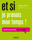 Et si je prenais mon temps : Gestion des priorités, mode d'emploi