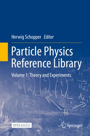 Particle Physics Reference Library Volume 1:Theory and Experiments