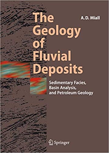 The Geology of Fluvial Deposits: Sedimentary Facies, Basin Analysis and Petroleum Geology