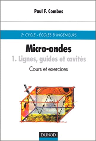 Micro-ondes tome 1 : Lignes, guides et cavités