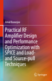 Practical RF Amplifier Design and Performance Optimization with SPICE and Load- and Source-pull Techniques