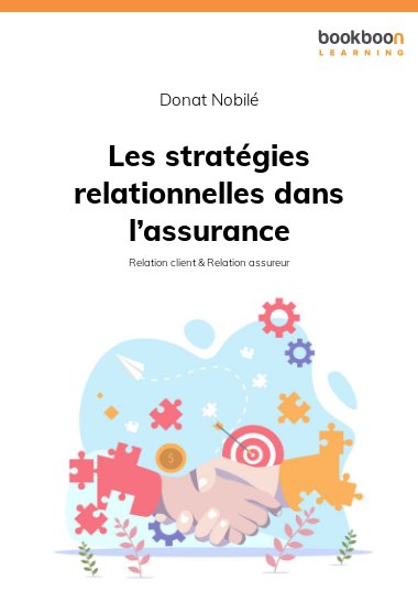 Les stratégies relationnelles dans l’assurance : Relation client & Relation assureur