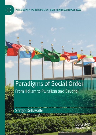Paradigms of Social Order : From Holism to Pluralism and Beyond