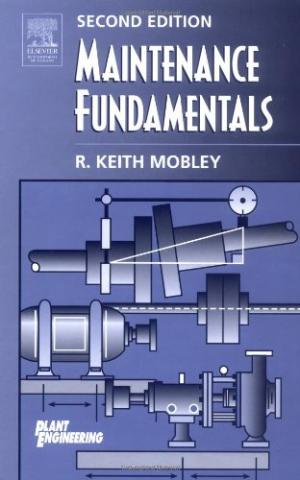 Maintenance Fundamentals, Second Edition (Plant Engineering)