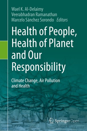 Health of People, Health of Planet and Our Responsibility Climate Change, Air Pollution and Health
