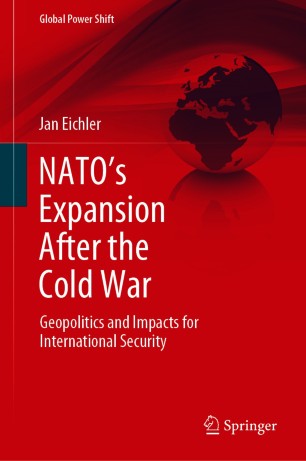 NATO’s Expansion After the Cold War : Geopolitics and Impacts for International Security