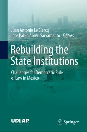 Rebuilding the State Institutions : Challenges for Democratic Rule of Law in Mexico