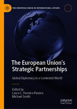 The European Union's Strategic Partnerships : Global Diplomacy in a Contested World