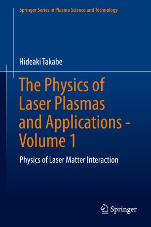 The Physics of Laser Plasmas and Applications - Volume 1 : Physics of Laser Matter Interaction