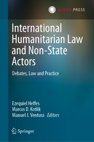 International Humanitarian Law and Non-State Actors : Debates, Law and Practice
