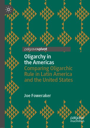 Oligarchy in the Americas : Comparing Oligarchic Rule in Latin America and the United States