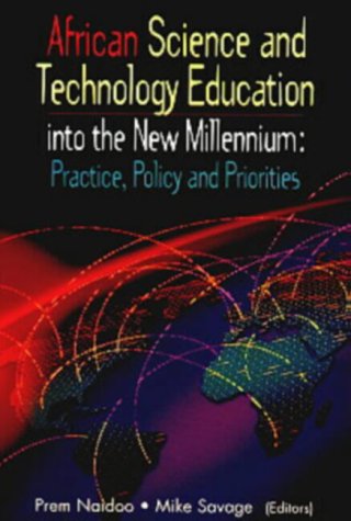 African Science and Technology Education into the New Millenium Mpn: Practice, Policy and Priorities
