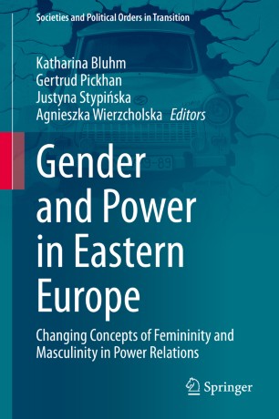 Gender and Power in Eastern Europe : Changing Concepts of Femininity and Masculinity in Power Relations