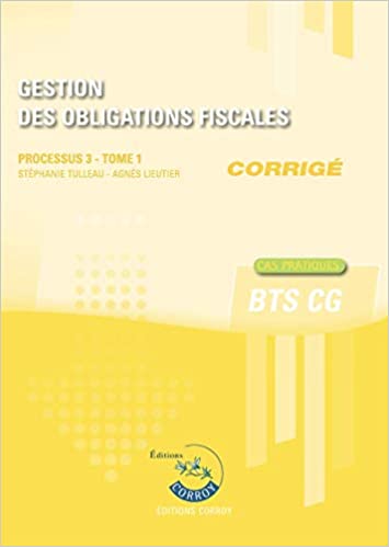 Gestion des obligations fiscales - Tome 1 - Corrigé: Processus 3 du BTS CG - Cas pratiques