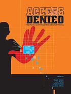 Access denied : the practice and policy of global Internet filtering