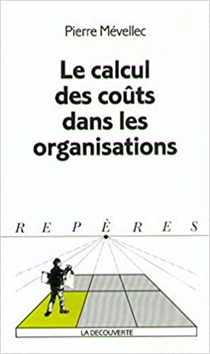 LE CALCUL DES COÛTS DANS LES ORGANISATIONS