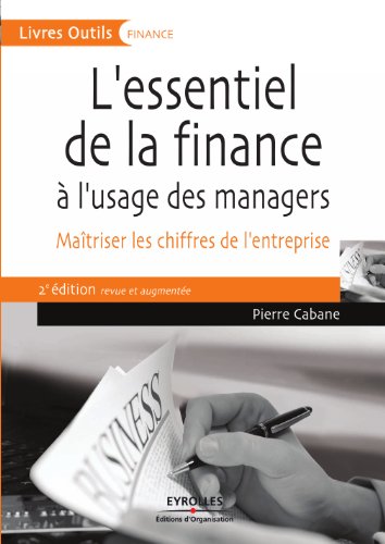L'essentiel de la finance à l'usage des managers: maîtriser les chiffres de l'entreprise