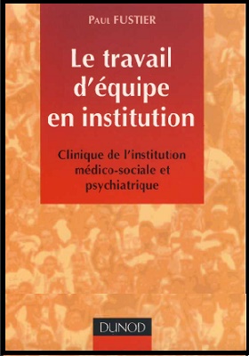 Le travail d'équipe en institution - Clinique de l'institution médico-sociale et psychiatrique
